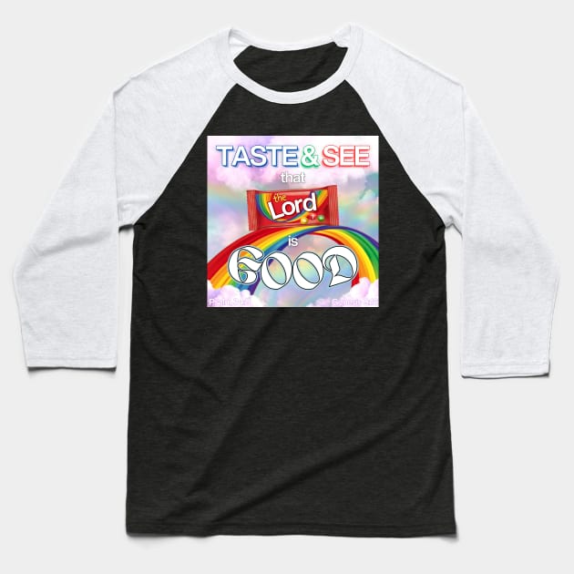 See the rainbow, Taste the rainbow, That the LORD is Good Baseball T-Shirt by ThunderThreads
